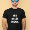 I Heil Hitler Nigga Shirt2