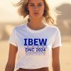 Ibew Dnc 2024 Democratic National Convention August 1 9 2 2 Chicago Il Usa Shirt