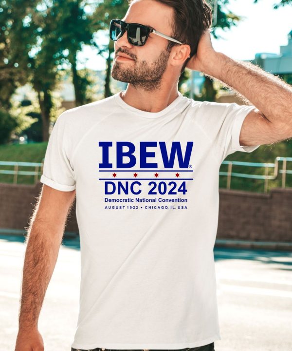 Ibew Dnc 2024 Democratic National Convention August 1 9 2 2 Chicago Il Usa Shirt2