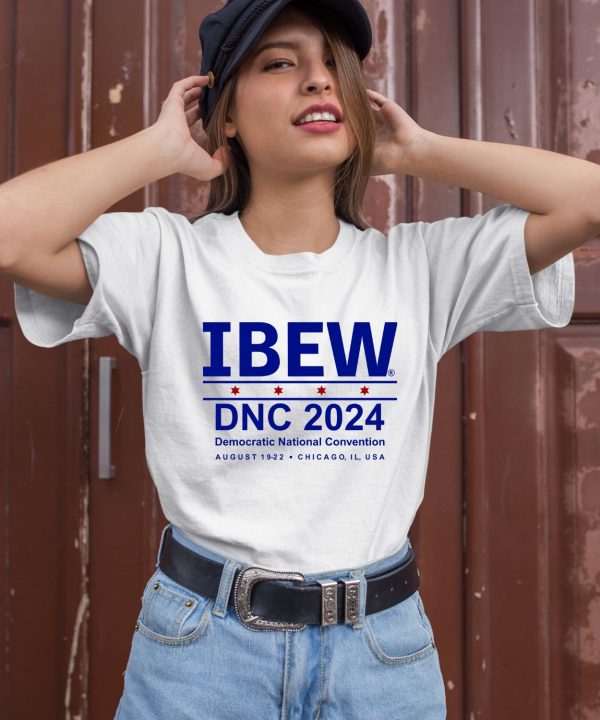 Ibew Dnc 2024 Democratic National Convention August 1 9 2 2 Chicago Il Usa Shirt3