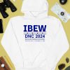 Ibew Dnc 2024 Democratic National Convention August 1 9 2 2 Chicago Il Usa Shirt4