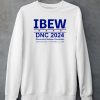 Ibew Dnc 2024 Democratic National Convention August 1 9 2 2 Chicago Il Usa Shirt5