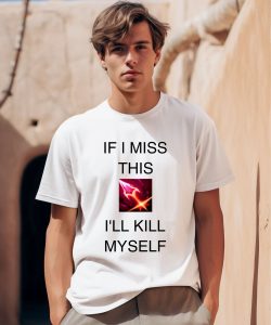 If I Miss This Ill Kill Myself Briar League Of Legends Shirt