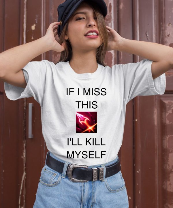 If I Miss This Ill Kill Myself Briar League Of Legends Shirt3