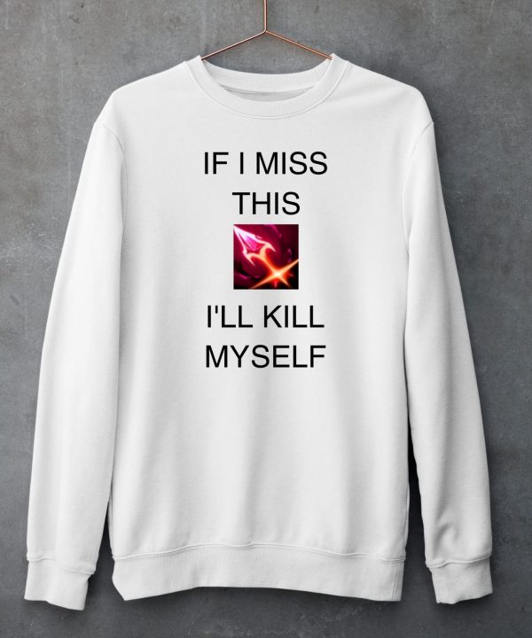 If I Miss This Ill Kill Myself Briar League Of Legends Shirt5