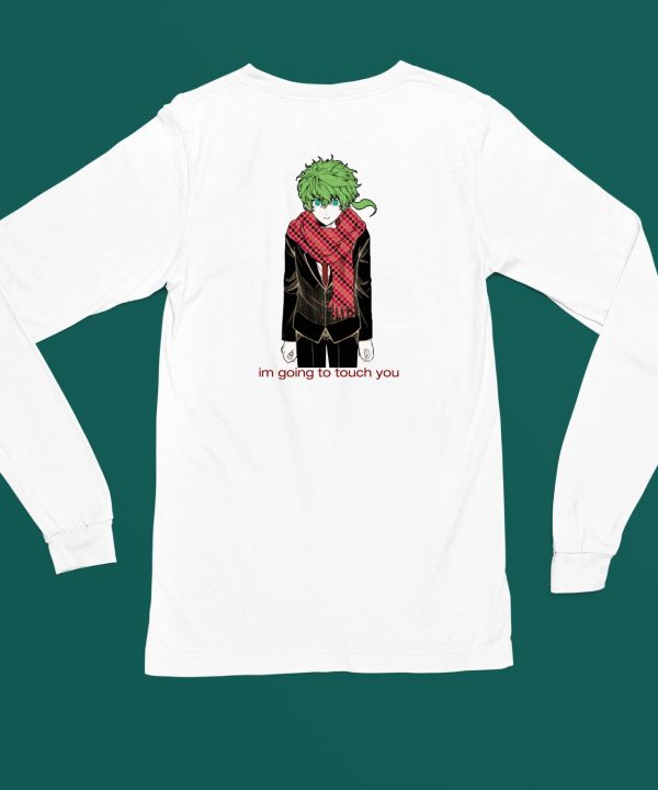 Im Going To Touch You Midori Shirt6