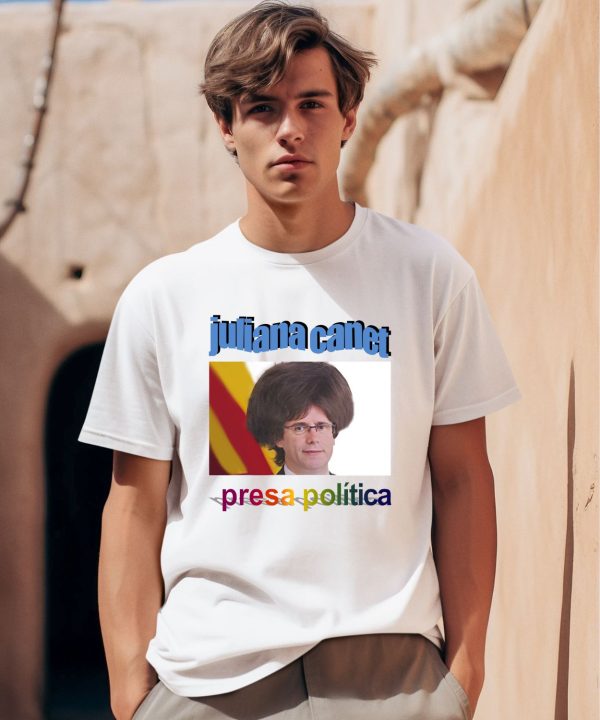 Juliana Canet Presa Politica Shirt0