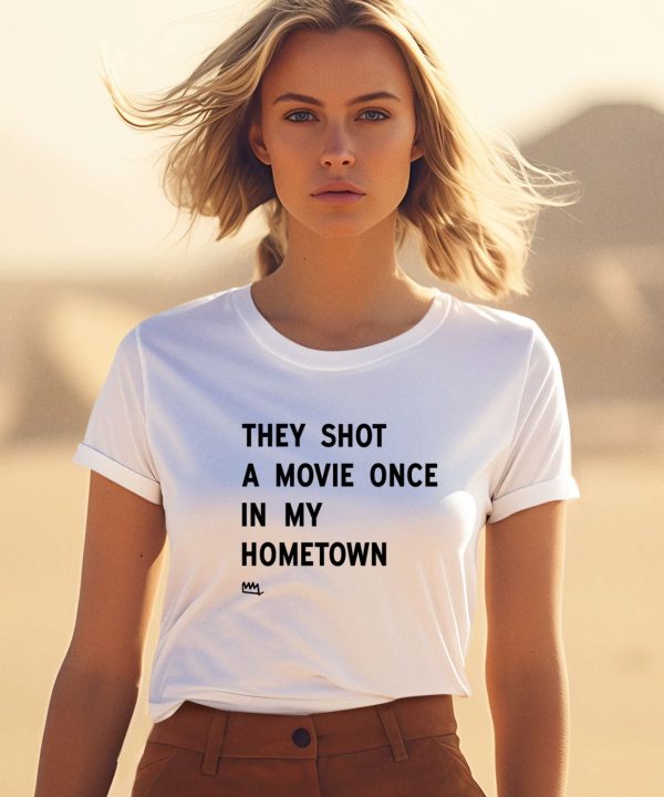 Justin Trudeau They Shot A Movie Once Ain My Hometown Shirt1