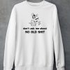 Kaliuchis Dont Ask About No Old Shit Shirt5