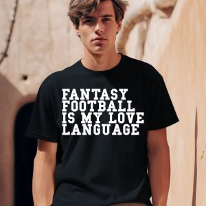 Liz Loza Wearing Fantasy Football Is My Love Language Shirt