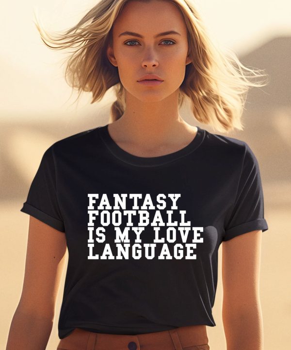 Liz Loza Wearing Fantasy Football Is My Love Language Shirt1