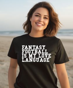 Liz Loza Wearing Fantasy Football Is My Love Language Shirt2