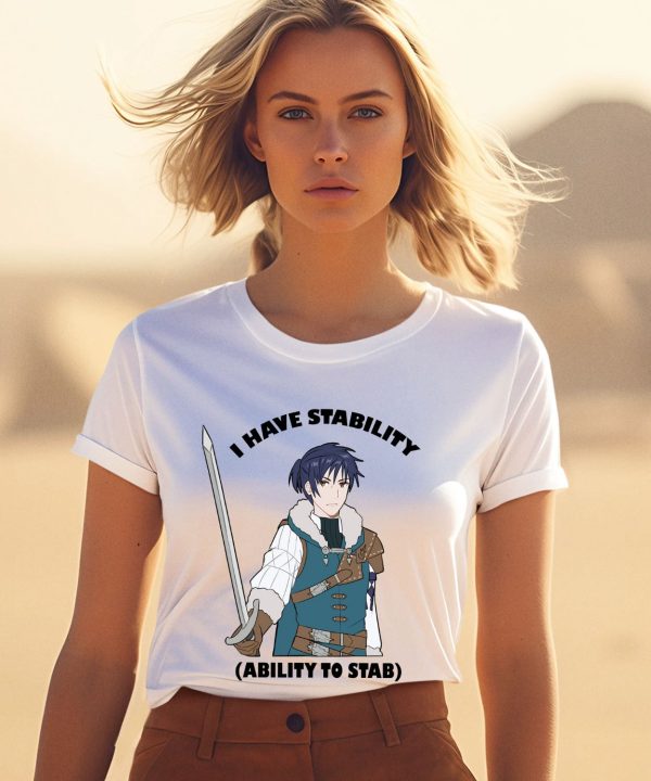 Majibomber Tumblr I Have Stability Ability To Stab Shirt