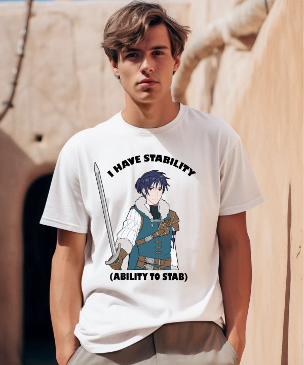 Majibomber Tumblr I Have Stability Ability To Stab Shirt0