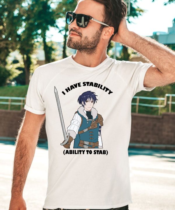 Majibomber Tumblr I Have Stability Ability To Stab Shirt2