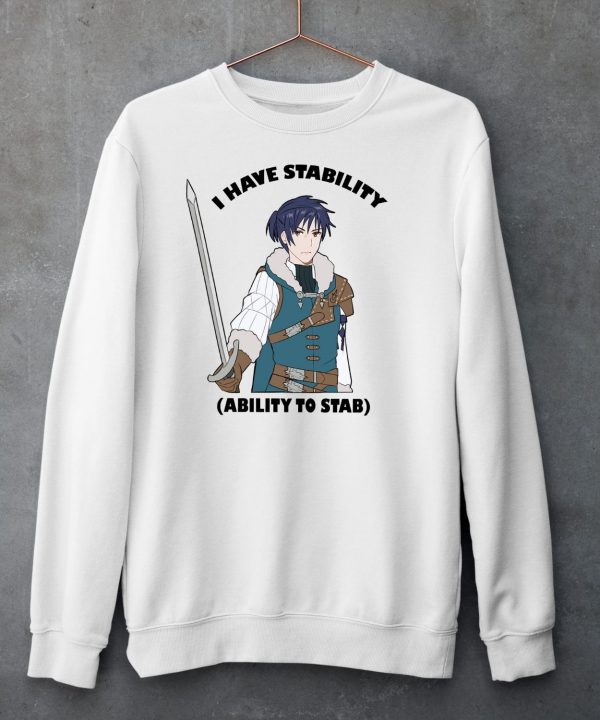 Majibomber Tumblr I Have Stability Ability To Stab Shirt5