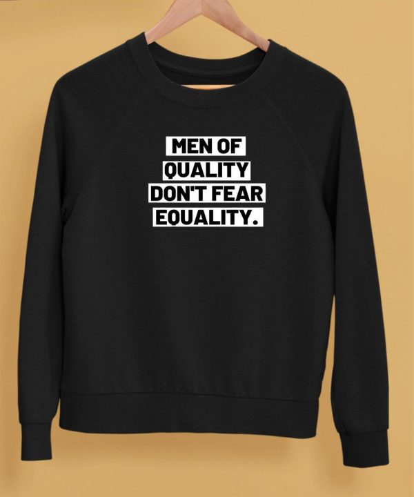 Men Of Quality Dont Fear Equality Shirt5