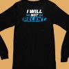 Michael A Gayed Wearing I Will Not Relent Shirt6