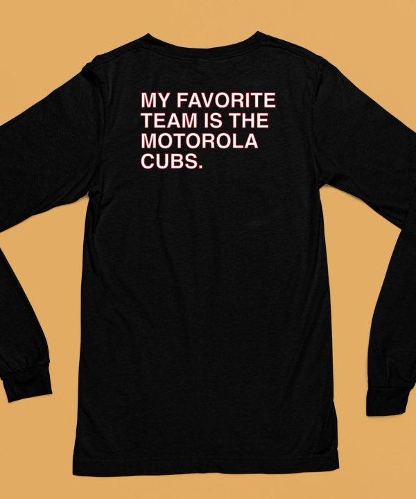 My Favorite Team Is The Motorola Cubs Shirt6