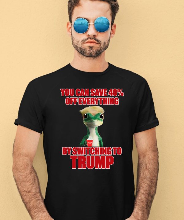 Noah Formica Wearing You Can Save 40 Off Everything By Switching To Trump Shirt2