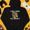 Offensetaken Store I Will Edge Till Infinity Shirt4