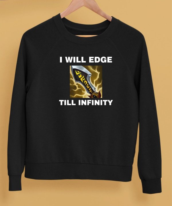 Offensetaken Store I Will Edge Till Infinity Shirt5