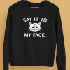 Raygun Say It To My Face Shirt5