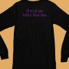 Rhearipley Ill Treat You Better Than Dom Shirt5