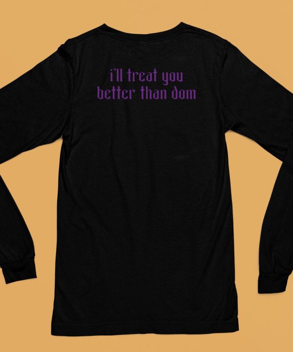 Rhearipley Ill Treat You Better Than Dom Shirt5