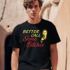 Saul Goodman Better Call Some Bitches Shirt0