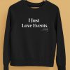 The Onion Store Merch I Just Love Events Shirt4