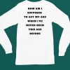 Unethicalthreads Merch How Am I Supposed To Act My Age Never Been This Age Before Shirt6