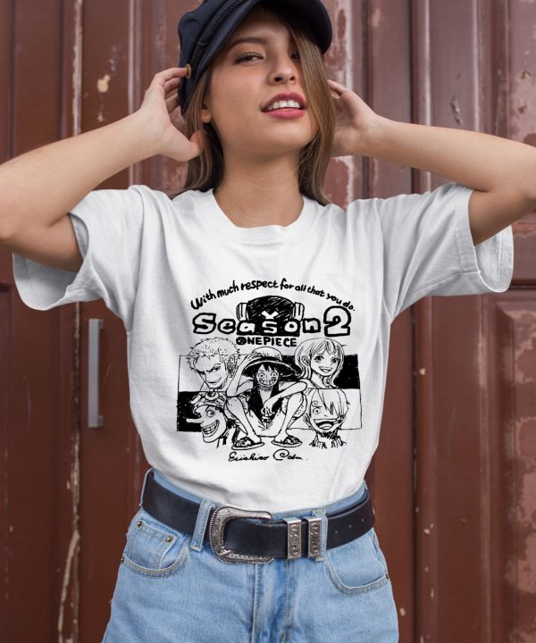 With Much Respect For All That You Do Season2 One Piece Shirt3