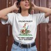 Wizard Of Barge I Plead Guilty To First Degree Silly Goosery Shirt3