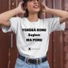 Yorb Ronu Sugbon Ma Ponu Shirt3