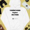 Yorb Ronu Sugbon Ma Ponu Shirt4