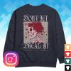 kenny Beautiful Bastard Merch Store Dont Let Dread In Bb28 Crewneck