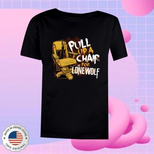 kenny Bendy Merch Store Pull Up A Chair For Lone Wolf Shirt