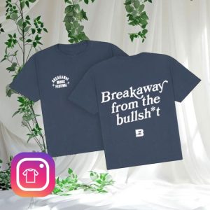 kenny Breakaway Merch Store Breakaway From The Bullshit Teea kenny Breakaway Merch Store Breakaway From The Bullshit Teea