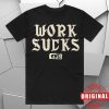 kenny Emos Not Dead Merch Store Work Sucks Tee