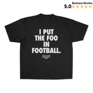 kenny Foos Gone Wild Merch Store I Put The Foo In Football Shirt