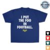 kenny Foos Gone Wild Merch Store I Put The Foo In Football Shirt Royal