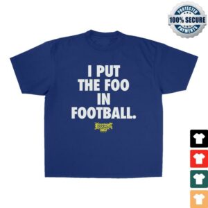 kenny Foos Gone Wild Merch Store I Put The Foo In Football Shirt Royal kenny Foos Gone Wild Merch Store I Put The Foo In Football Shirt Royal