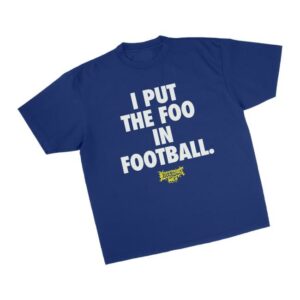 kenny Foos Gone Wild Merch Store I Put The Foo In Football Shirt Royala kenny Foos Gone Wild Merch Store I Put The Foo In Football Shirt Royala