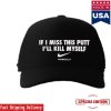 kenny If I Miss This Putt Ill Kill Myself Nike Golf Hat