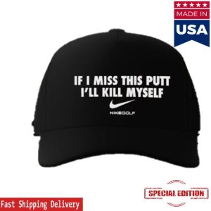 kenny If I Miss This Putt Ill Kill Myself Nike Golf Hat