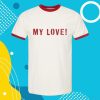 kenny Mark Ambor Merch Store My Love Ringer T Shirt
