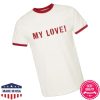 kenny Mark Ambor Merch Store My Love Ringer T Shirta