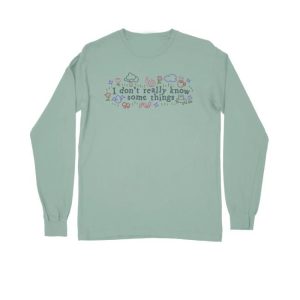 kenny Mythical Merch Store I Dont Really Know Some Things Long Sleeve Tee