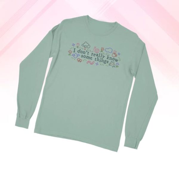 kenny Mythical Merch Store I Dont Really Know Some Things Long Sleeve Teev